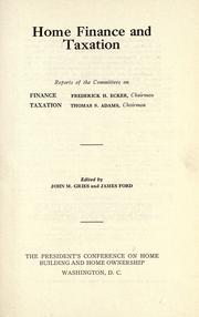 Cover of: Home finance and taxation: reports of the Committees on Finance, Frederick H. Ecker, chairman; Taxation, Thomas S. Adams, chairman