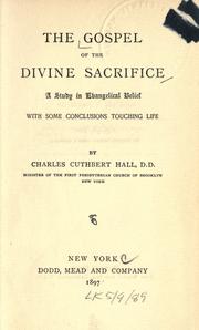 Cover of: The gospel of the divine sacrifice by Charles Cuthbert Hall