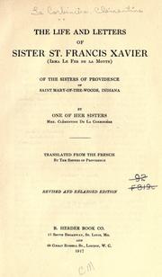 Cover of: The life and letters of Sister St. Francis Xavier (Irma Le Fer de la Motte) of the Sisters of Providence of Saint Mary-of-the-Woods, Indiana by Clémentine (Le Fer de la Motte) de La Corbinière