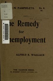 Cover of: The remedy for unemployment by Alfred Russel Wallace