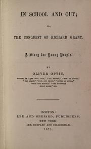 Cover of: In school and out: or, The conquest of Richard Grant.  A story for young people.