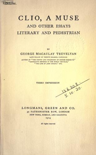 Clio, a muse, and other essays literary and pedestrian. by George Macaulay Trevelyan