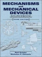 Cover of: Mechanisms and Mechanical Devices Sourcebook by Neil Sclater, Nicholas Chironis