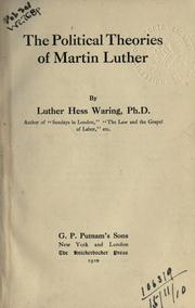 Cover of: The political theories of Martin Luther. by Luther Hess Waring, Luther Hess Waring