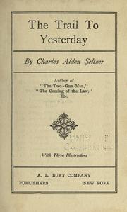 Cover of: The trail to yesterday. by Charles Alden Seltzer