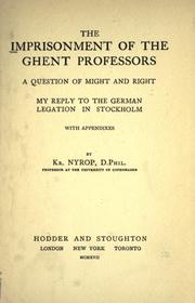 Cover of: imprisonment of the Ghent professors: a question of might and right ; my reply to the German legation in Stockholm, with appendixes