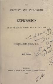 Cover of: The anatomy and philosophy of expression as connected with the fine arts. by Sir Charles Bell