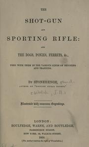 Cover of: The shot-gun and sporting rifle: and the dogs, ponies, ferrets, &c., used with them in the various kinds of shooting and trapping.