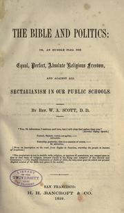 Cover of: The Bible and politics: or, An humble plea for equal, perfect, absolute religious freedom, and against all sectrianism in our public schools