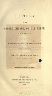 Cover of: A history of the Second Church, or Old North, in Boston: to which is added a History of the New Brick Church