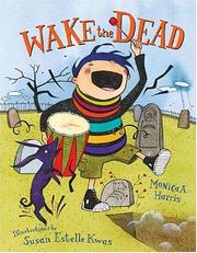 Cover of: Wake the dead / Monica A. Harris ; illustrations by Susan Estelle Kwas.