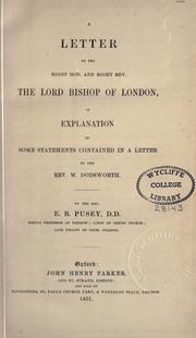 Cover of: A letter to the Lord Bishop of London, in explanation of some statements contained in a letter