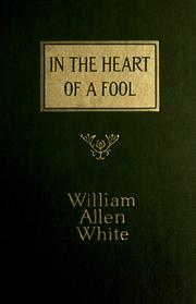 Cover of: In the heart of a fool. by William Allen White