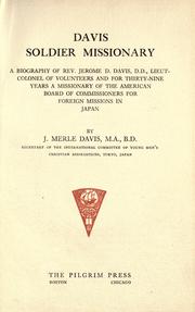 Cover of: Davis, soldier missionary: a biography of Rev. Jerome D. Davis, D.D., Lieut-Colonel of volunteers and for thirty-nine years a missionary of the American Board of Commissioners for Foreign Missions in Japan