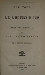 Cover of: The tour of H.R.H. the Prince of Wales through British America and the United States. by Henry J. Morgan
