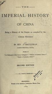 Cover of: The imperial history of China by MacGowan, John missionary., MacGowan, John missionary.