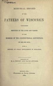 Memorial record of the Fathers of Wisconsin containing sketches of the lives and career of the members of the Constitutional Conventions of 1846 and 1847-8 by Horace Addison Tenney