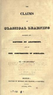 Cover of: The claims of classical learning examined and refuted by argument, and by the confessions of scholars. by Rumford