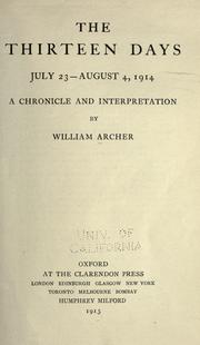 Cover of: The thirteen days, July 23-August 4, 1914 by William Archer