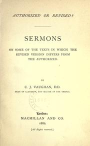Cover of: Authorized or Revised?: Sermons on some of the texts in which the Revised version differs from the Authorized.