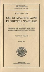 Cover of: Notes on the use of machine guns in trench warfare and on the training of machine gun units compiled from foreign reports