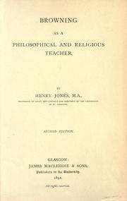 Cover of: Browning as a philosophical and religious teacher. by Jones, Henry Sir, Jones, Henry Sir