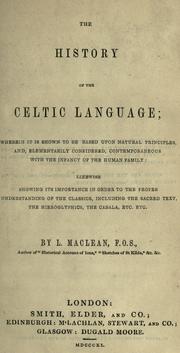 Cover of: history of the Celtic language: wherein it is shown to be based upon natural principles, and elementarily considered, contemporaneous with the infancy of the human family.