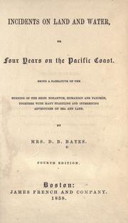 Cover of: Incidents on land and water, or Four years on the Pacific Coast by Bates, D. B. Mrs.