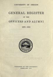 Cover of: General register of the officers and alumni, 1873-1913 by University of Oregon