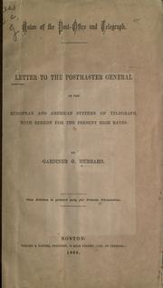 Cover of: Union of the post-office and telegraph.: Letter to the postmaster general on the European and American systems of telegraph, with remedy for the present high rates.