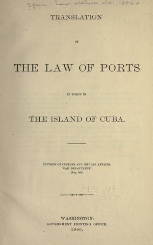 Translation of law of ports in force in the Island of Cuba. by Club Universitario de Buenos Aires.