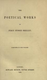 Cover of: The poetical works of Percy Bysshe Shelley. by Percy Bysshe Shelley