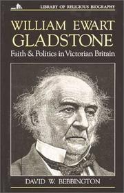 Cover of: William Ewart Gladstone: faith and politics in Victorian Britain