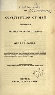 Cover of: The constitution of man considered in relation to external objects. by George Combe