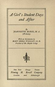 Cover of: A girl's student days and after by Jeannette Augustus Marks, Jeannette Augustus Marks