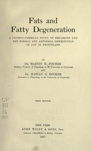 Cover of: Fats and fatty degeneration: a physico-chemical study of emulsions and the normal and abnormal distribution of fat in protoplasm