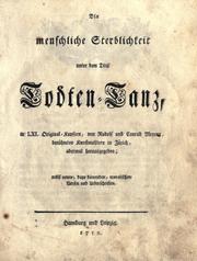Cover of: Die menschliche sterblichkeit, unter dem titel Todten-tanz, in 61 original-kupfern