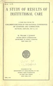 Cover of: A study of results of institutional care: a paper read before the Children's Section of the National Conference of Charities and Correction, Baltimore, Maryland, May 18, 1915
