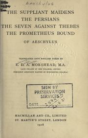 Cover of: The suppliant maidens, The Persians, The seven against Thebes, The Prometheus bound.: Translated into English verse by E.D.A. Morshead.