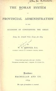 Cover of: The Roman system of provincial administration to the accession of Constantine the Great, being the Arnold prize essay for 1879