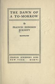 Cover of: The dawn of a to-morrow. by Frances Hodgson Burnett