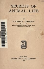 Cover of: Secrets of animal life by J. Arthur Thomson
