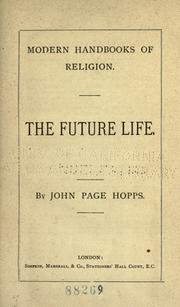 Cover of: The future life by John Page Hopps, John Page Hopps