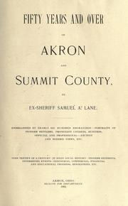 Fifty years and over of Akron and Summit County by Samuel A. Lane
