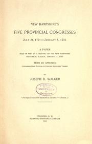New Hampshire's five provincial congresses, July 21, 1774--January 5, 1776 by Joseph Burbeen Walker