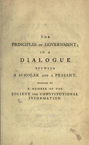 Cover of: The principles of government, in a dialogue between a scholar and a peasant. by Jones, William Sir