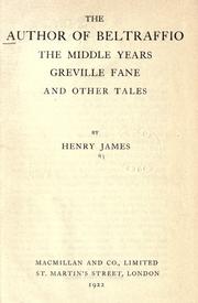 Cover of: The author of Beltraffio ; The middle years ; Greville Fane by Henry James