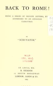 Cover of: Back to Rome!: being a series of private letters, etc. addressed to an Anglican clergyman
