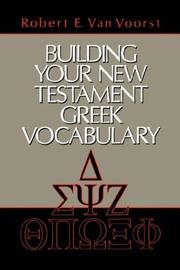 Cover of: Building your New Testament Greek vocabulary by Robert E. Van Voorst