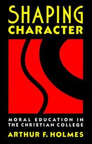 Cover of: Shaping character: moral education in the Christian college